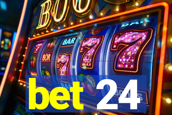 bet 24